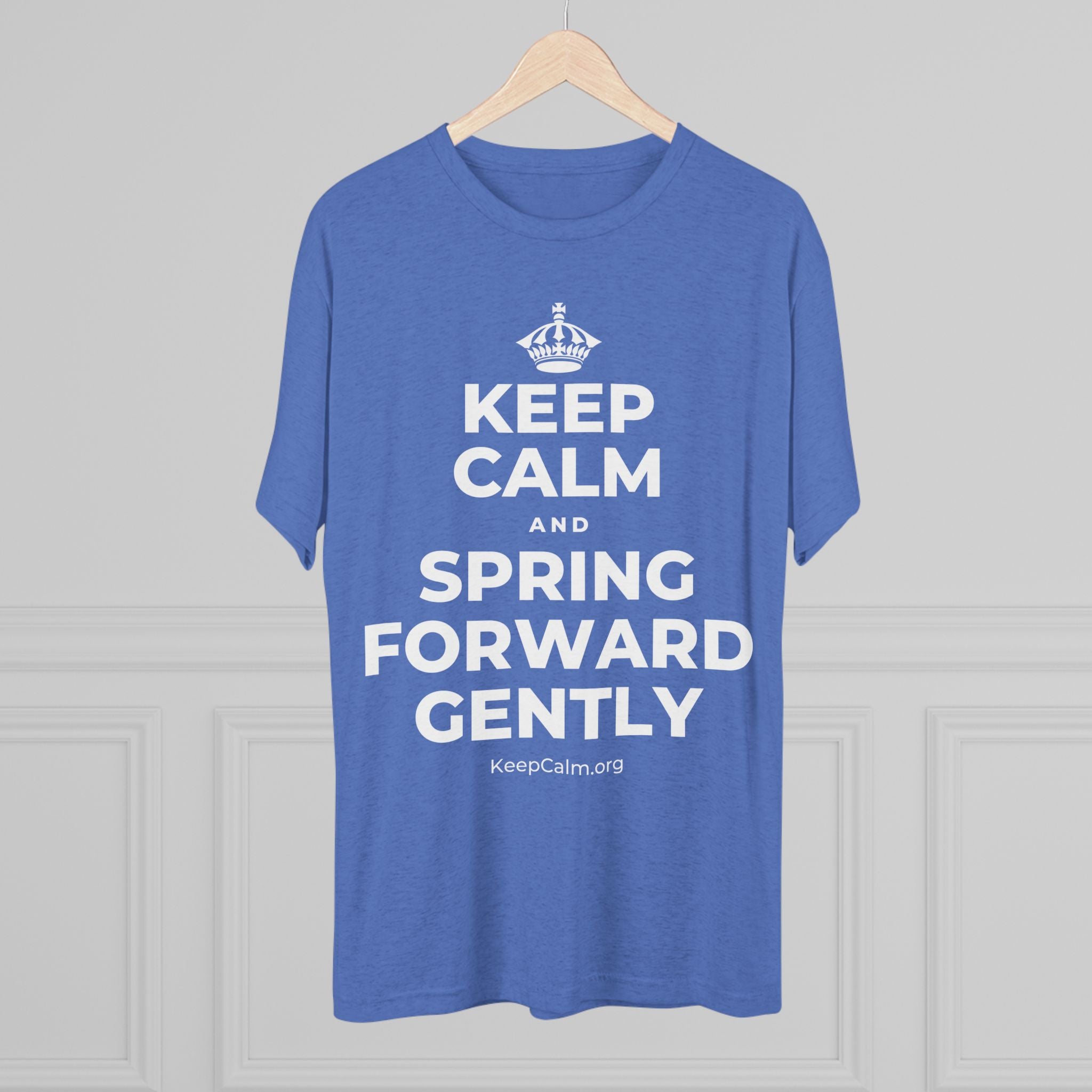 KEEP CALM AND SPRING FORWARD GENTLY Tri-Blend Tee