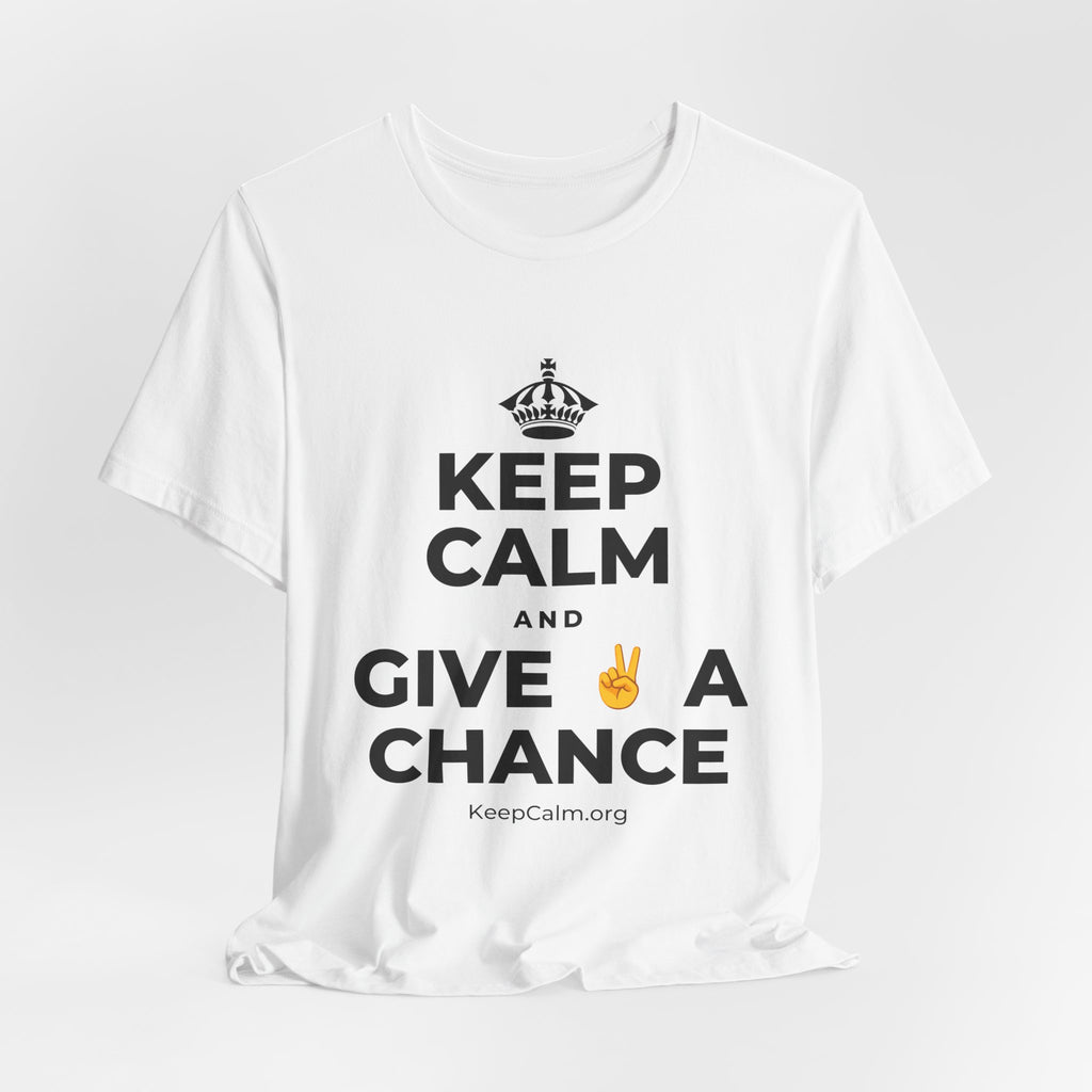 KEEP CALM AND GIVE ✌️ A CHANCE T-Shirt (White–Asphalt)