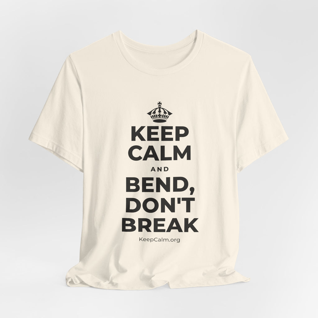 KEEP CALM AND BEND, DON'T BREAK T-Shirt (White–Asphalt)
