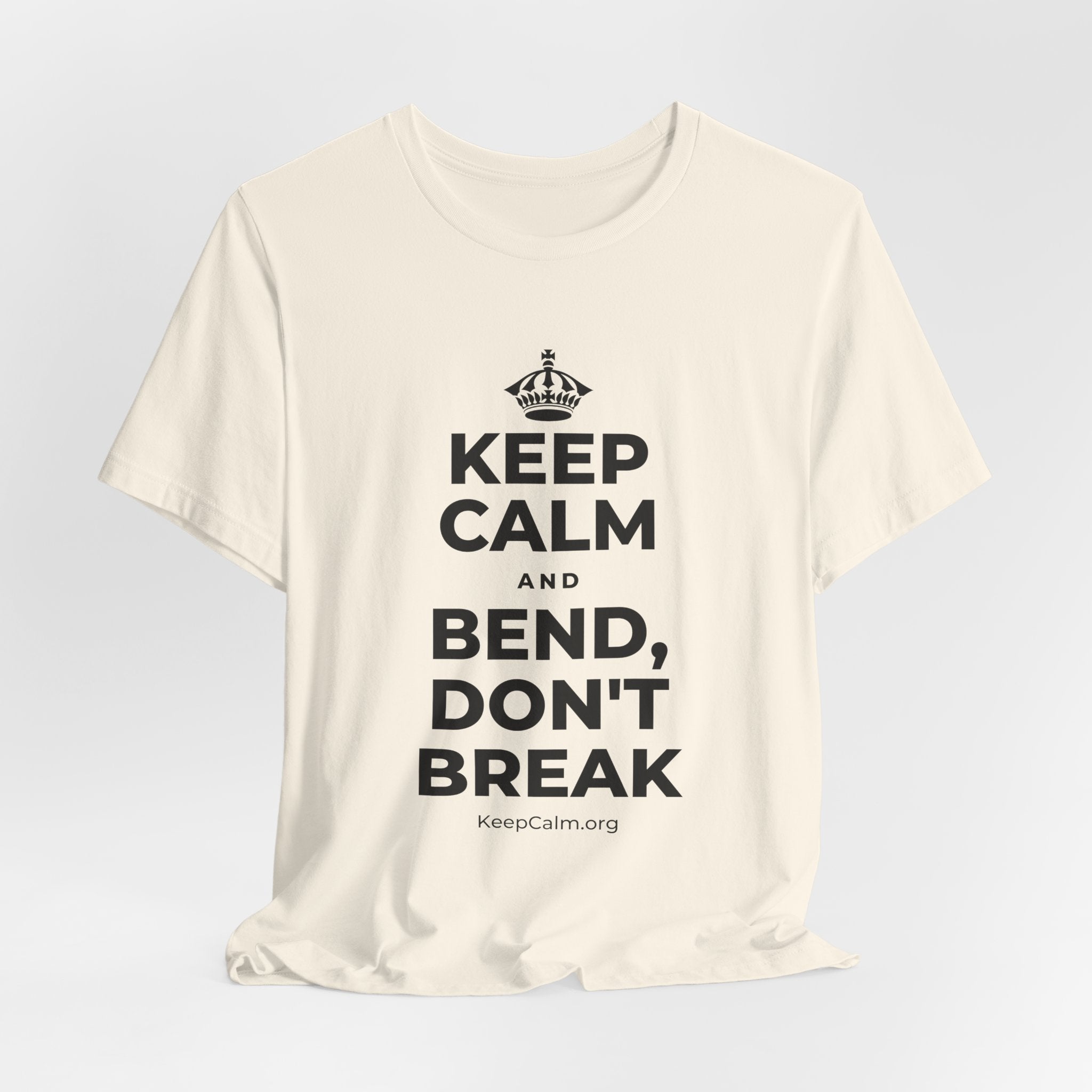 KEEP CALM AND BEND, DON'T BREAK T-Shirt (White–Asphalt)