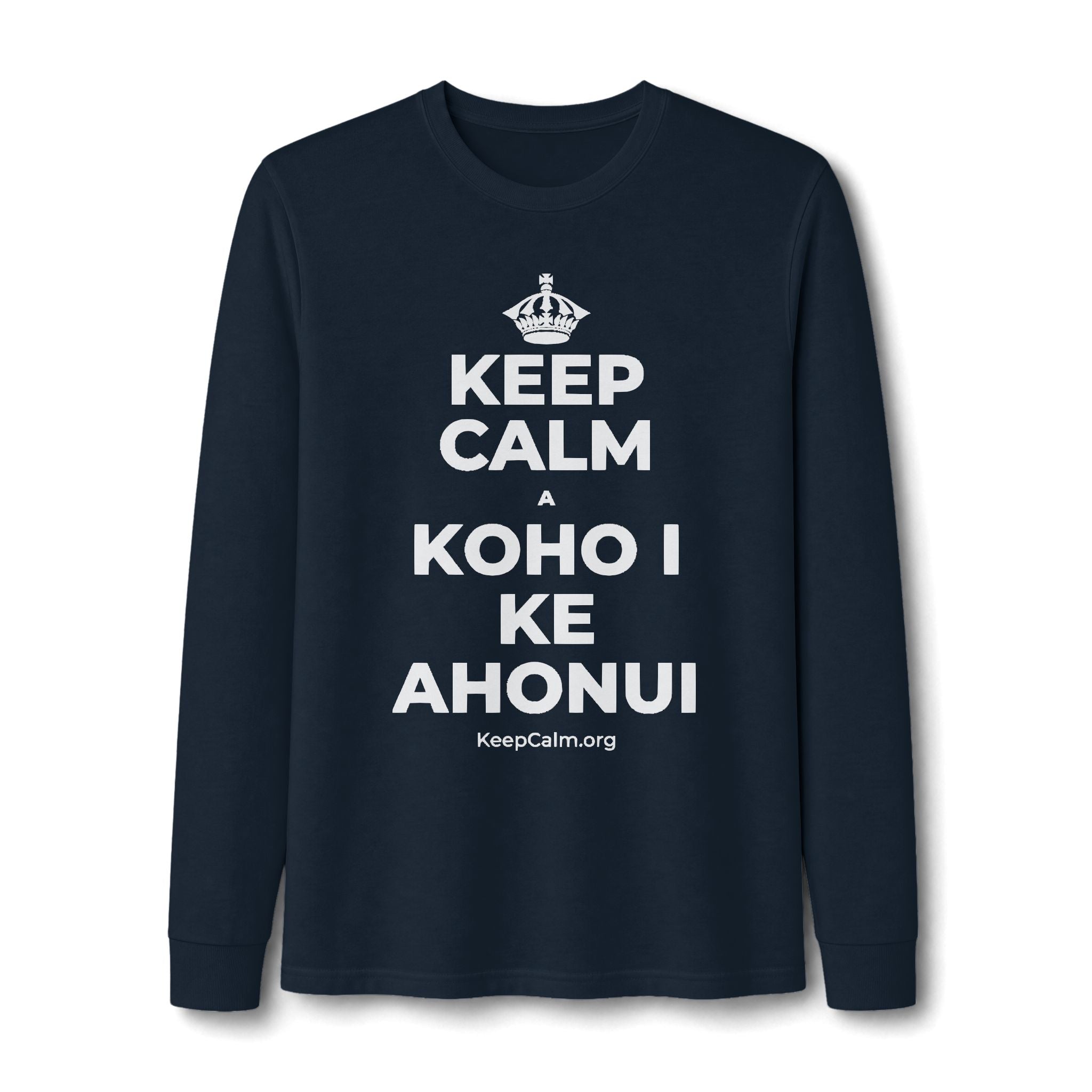 KEEP CALM A KOHO I KE AHONUI Long Sleeve Tee