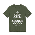 KEEP CALM AND ASSUME GOOD T-Shirt (Military Green–Autumn)