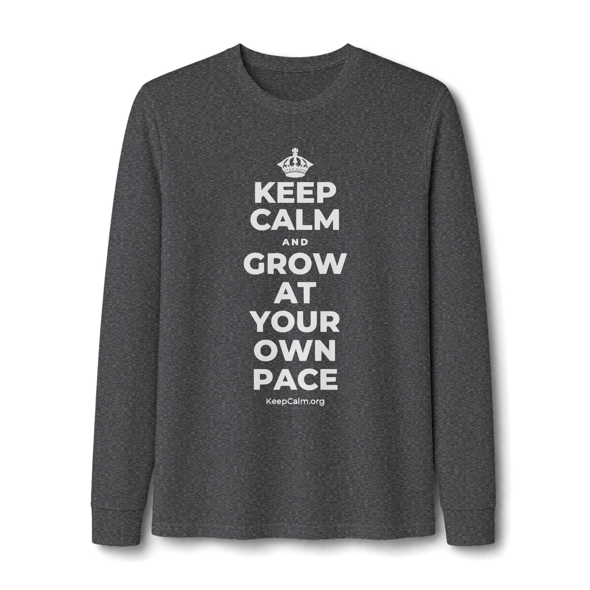KEEP CALM AND GROW AT YOUR OWN PACE Long Sleeve Tee