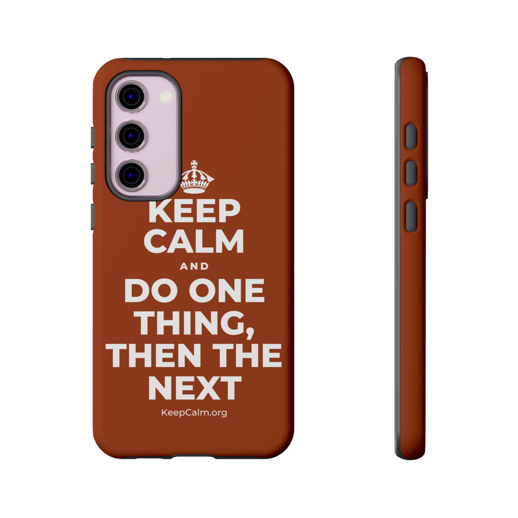 KEEP CALM AND DO ONE THING, THEN THE NEXT Phone Case