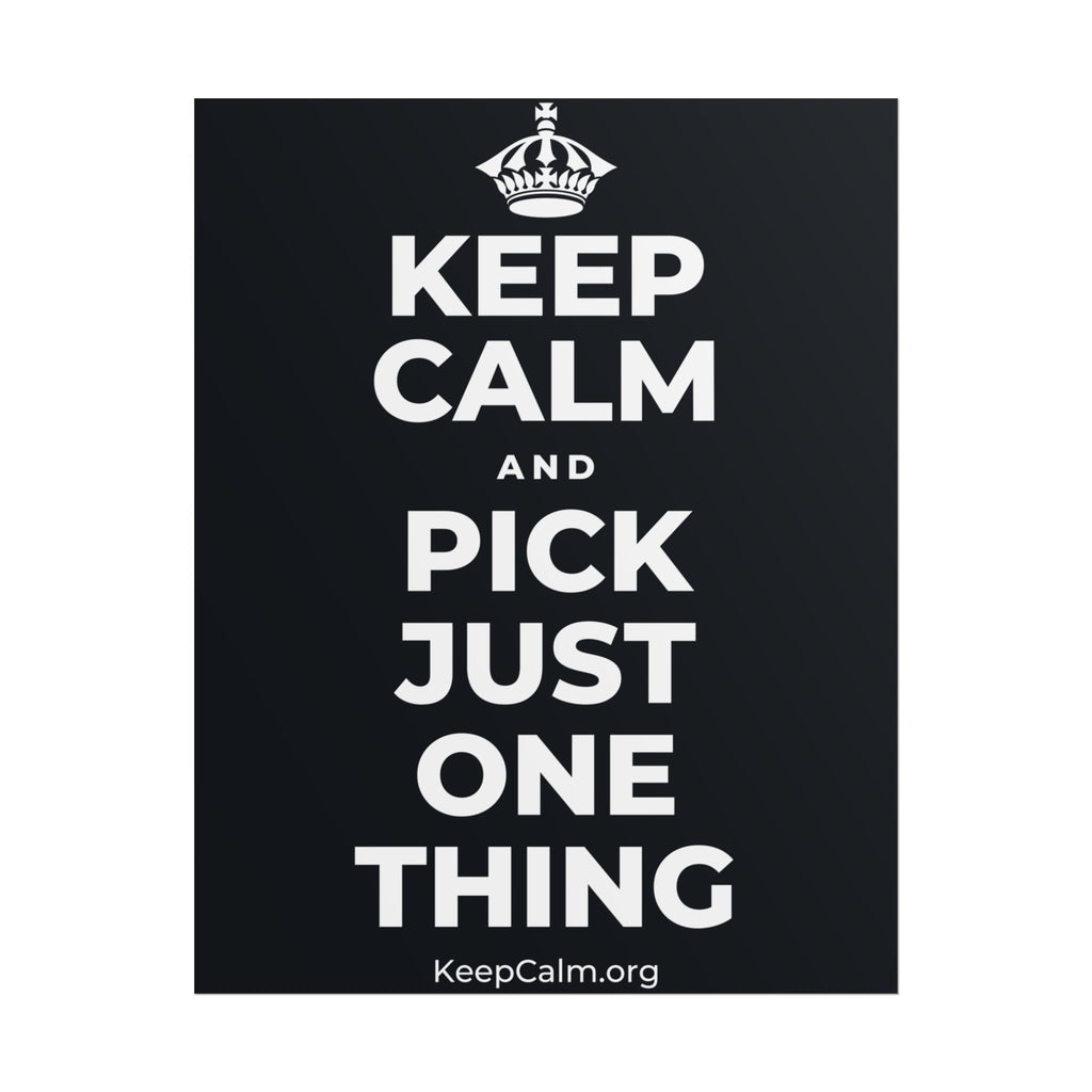 KEEP CALM AND PICK JUST ONE THING Poster (Dark)