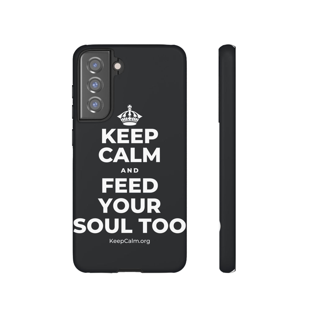 KEEP CALM AND FEED YOUR SOUL TOO Phone Case (Dark)