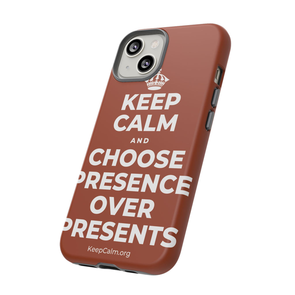 KEEP CALM AND CHOOSE PRESENCE OVER PRESENTS Phone Case