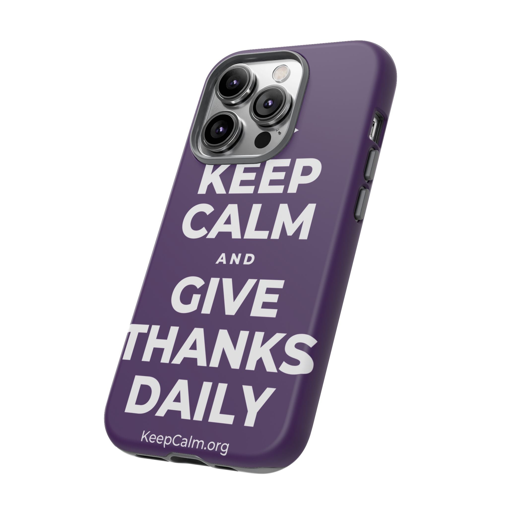 KEEP CALM AND GIVE THANKS DAILY Phone Case