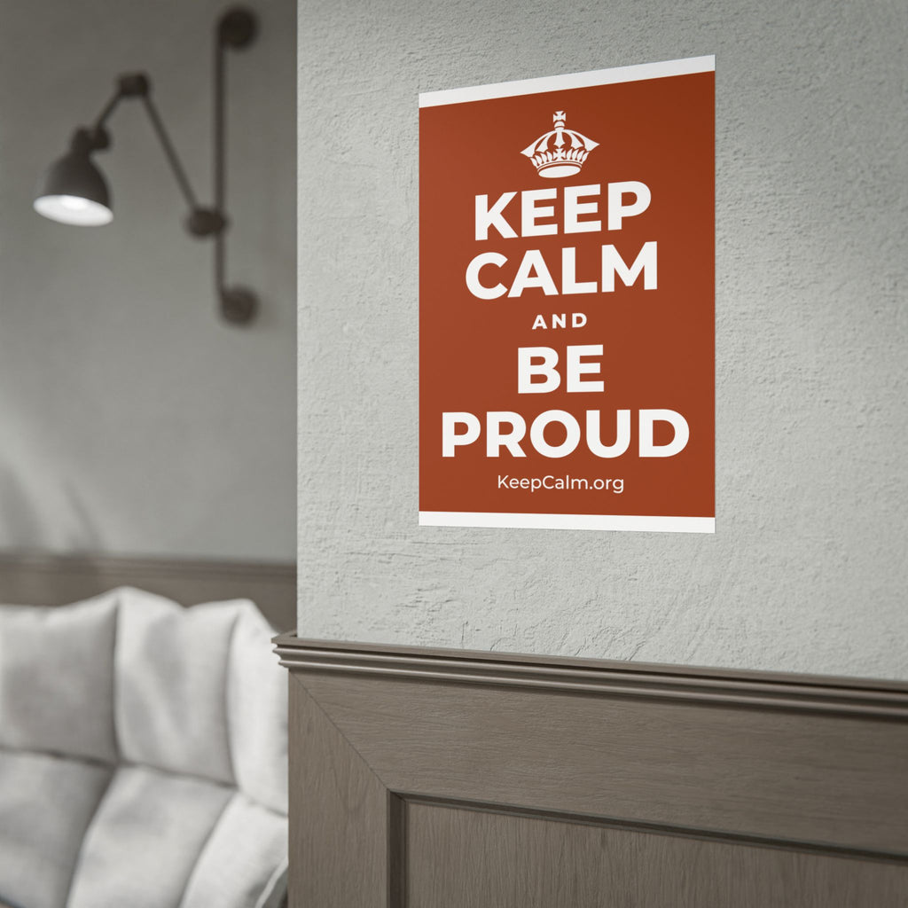 KEEP CALM AND BE PROUD Poster