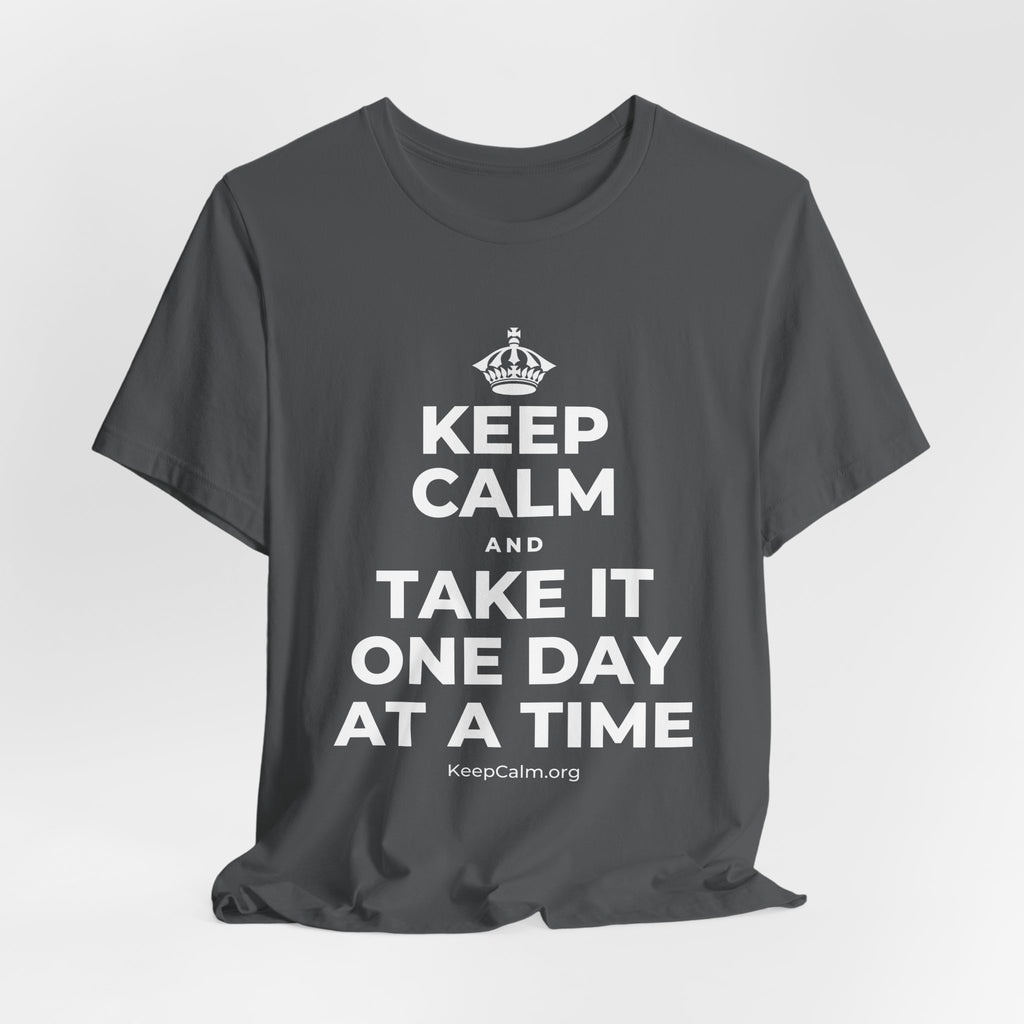 KEEP CALM AND TAKE IT ONE DAY AT A TIME T-Shirt (White–Asphalt)