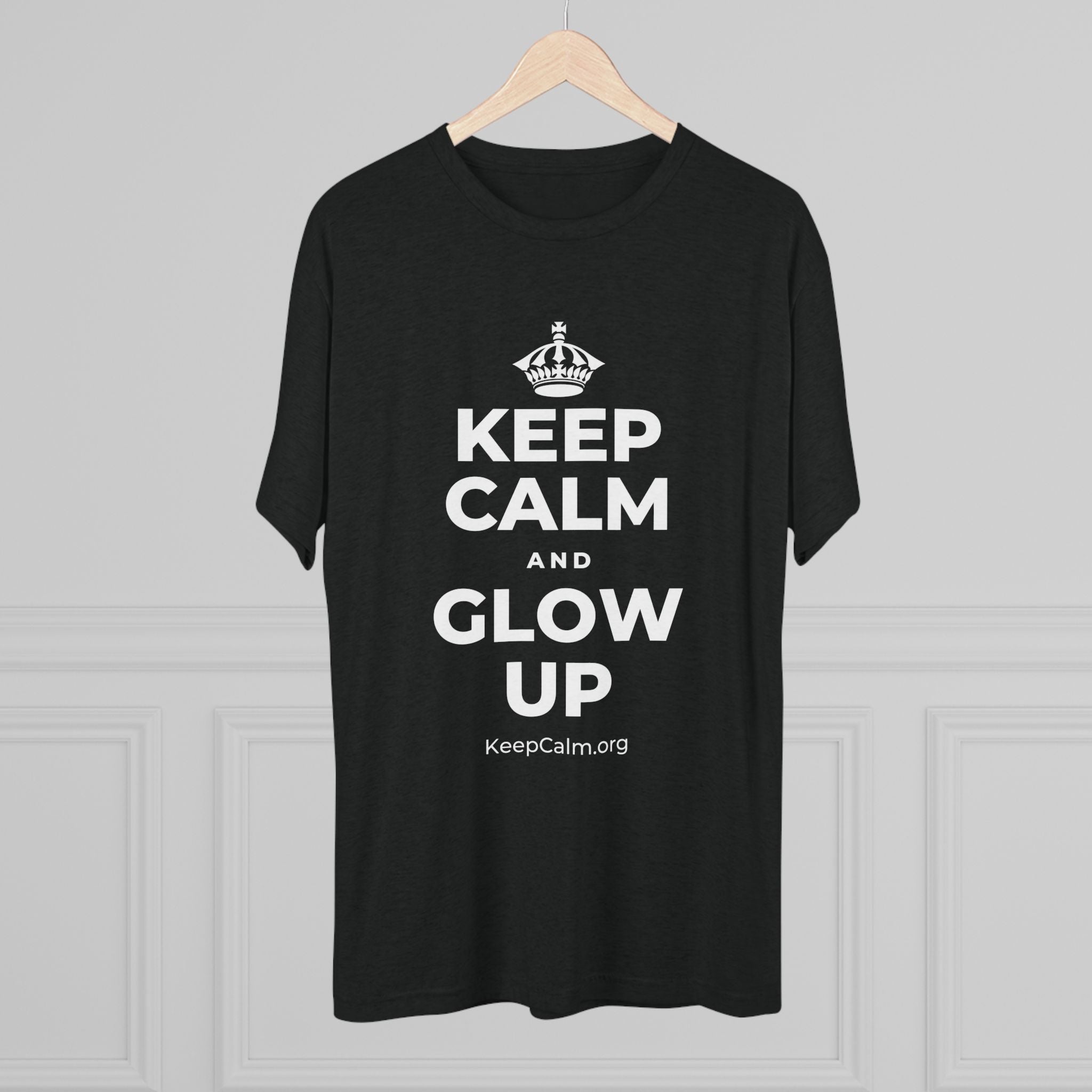 KEEP CALM AND GLOW UP Tri-Blend Tee