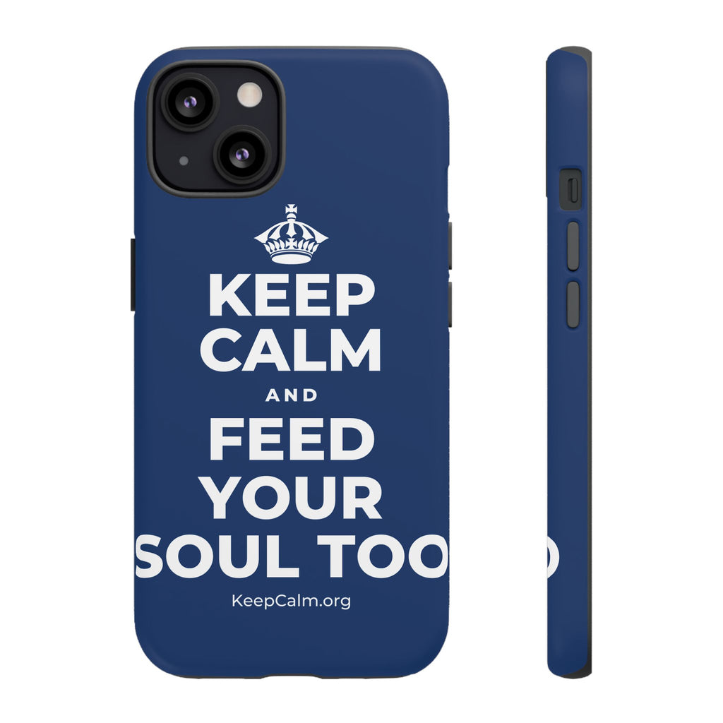 KEEP CALM AND FEED YOUR SOUL TOO Phone Case