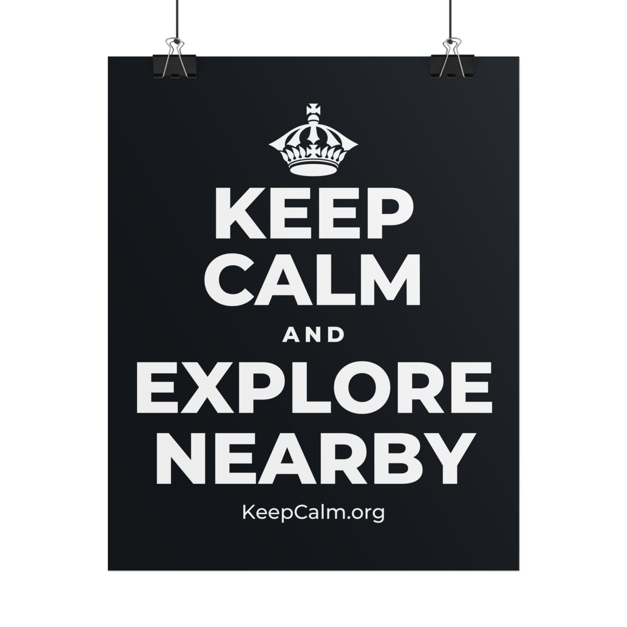 KEEP CALM AND EXPLORE NEARBY Poster (Dark)
