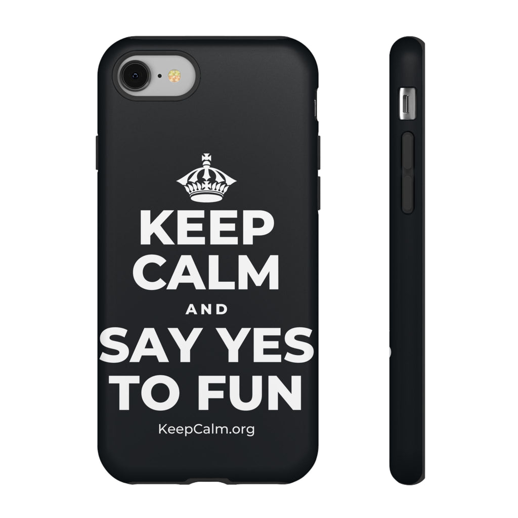 KEEP CALM AND SAY YES TO FUN Phone Case (Dark)