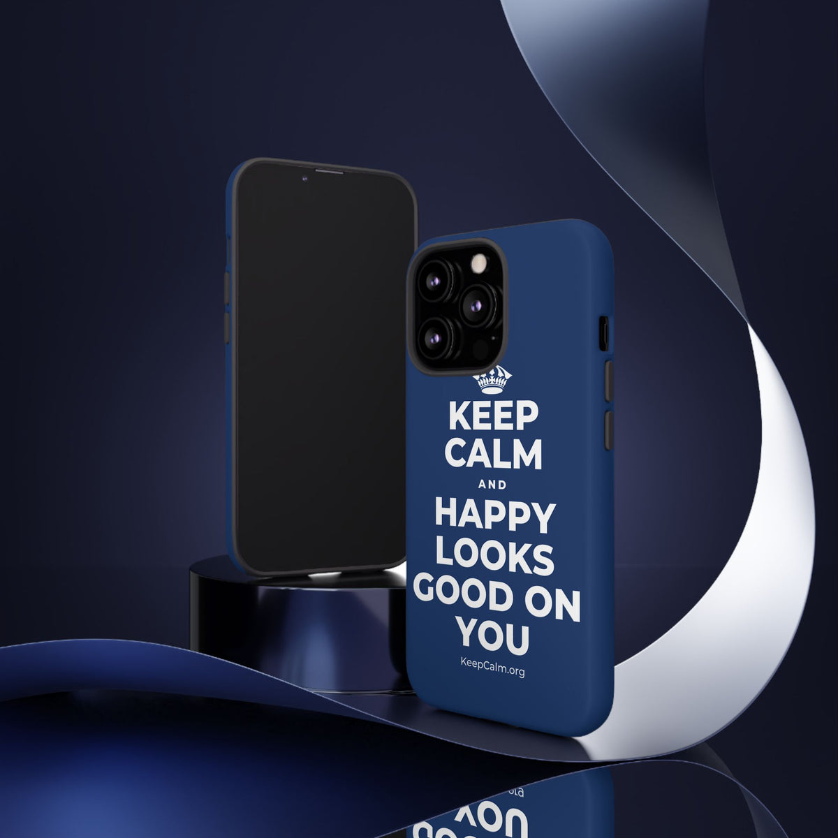 KEEP CALM AND HAPPY LOOKS GOOD ON YOU Phone Case