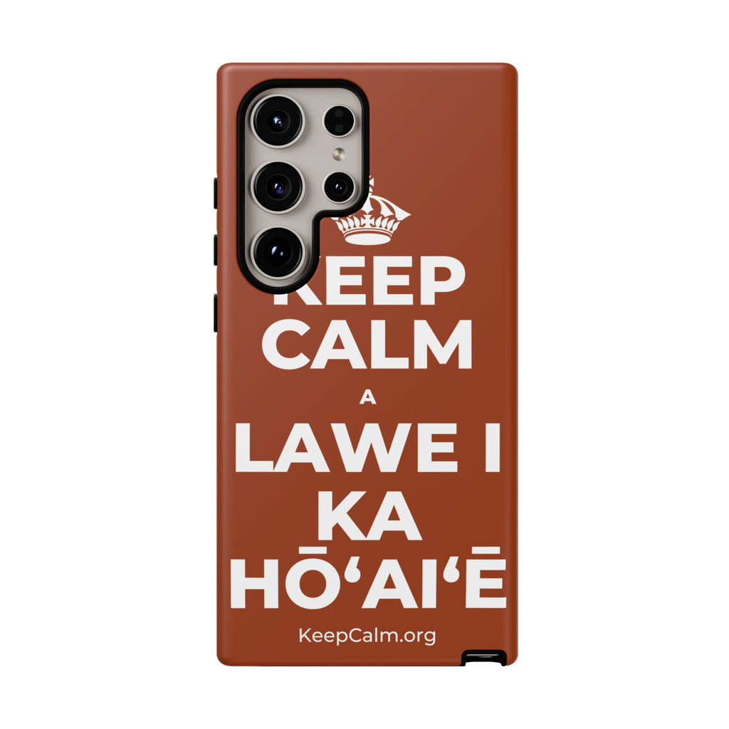 KEEP CALM A LAWE I KA HŌʻAIʻĒ Phone Case