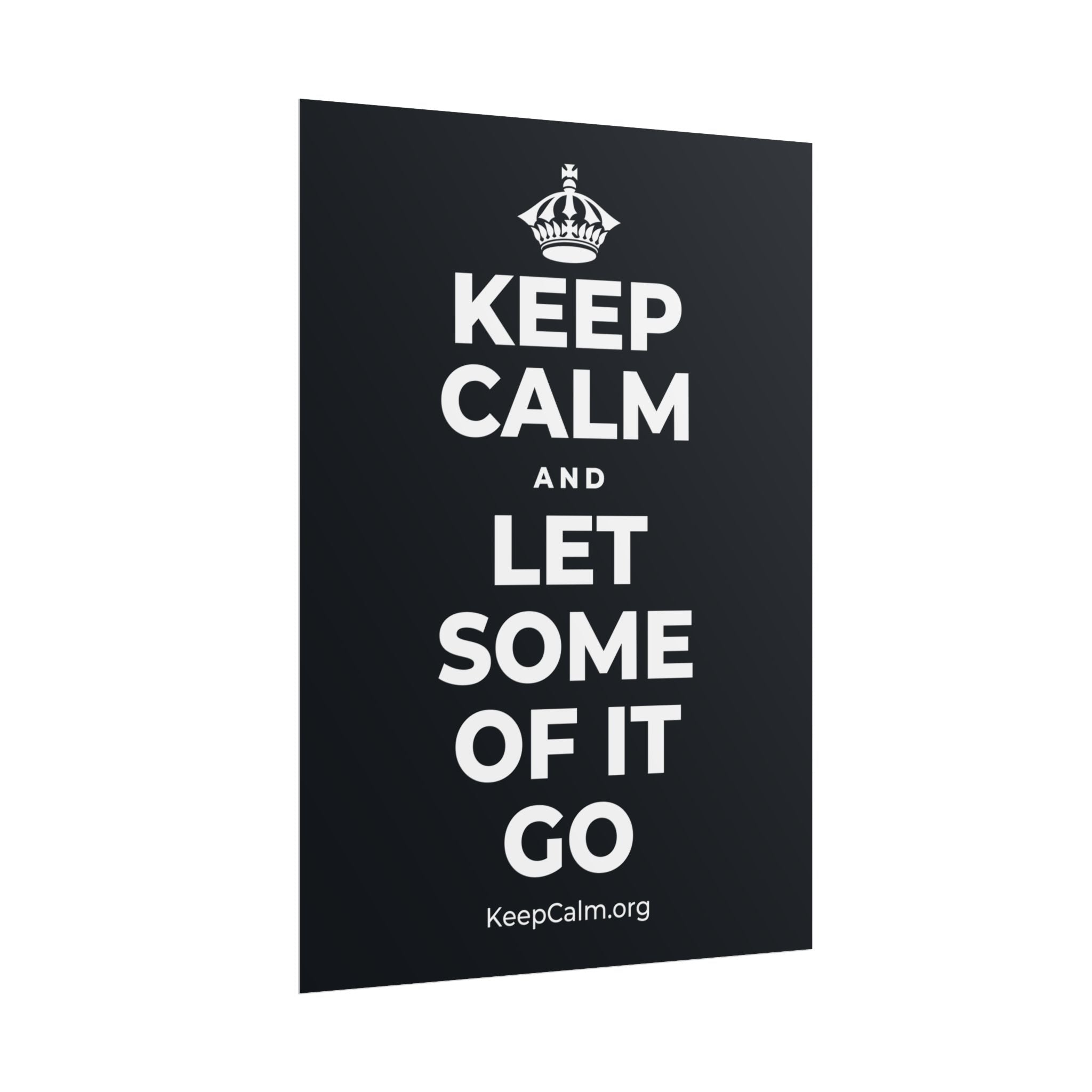 KEEP CALM AND LET SOME OF IT GO Poster (Dark)