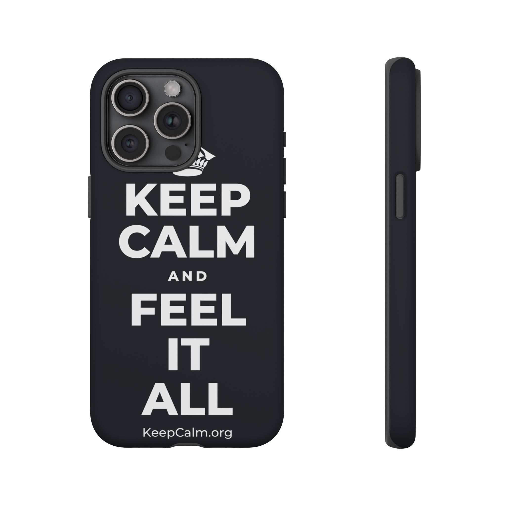 KEEP CALM AND FEEL IT ALL Phone Case (Dark)