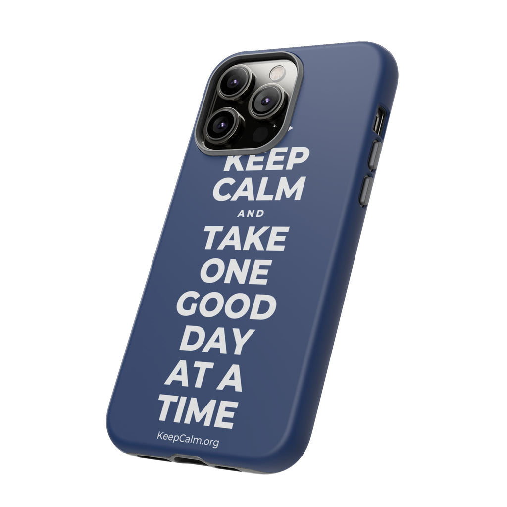 KEEP CALM AND TAKE ONE GOOD DAY AT A TIME Phone Case