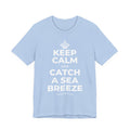 KEEP CALM AND CATCH A SEA BREEZE T-Shirt (Baby Blue–Silver)