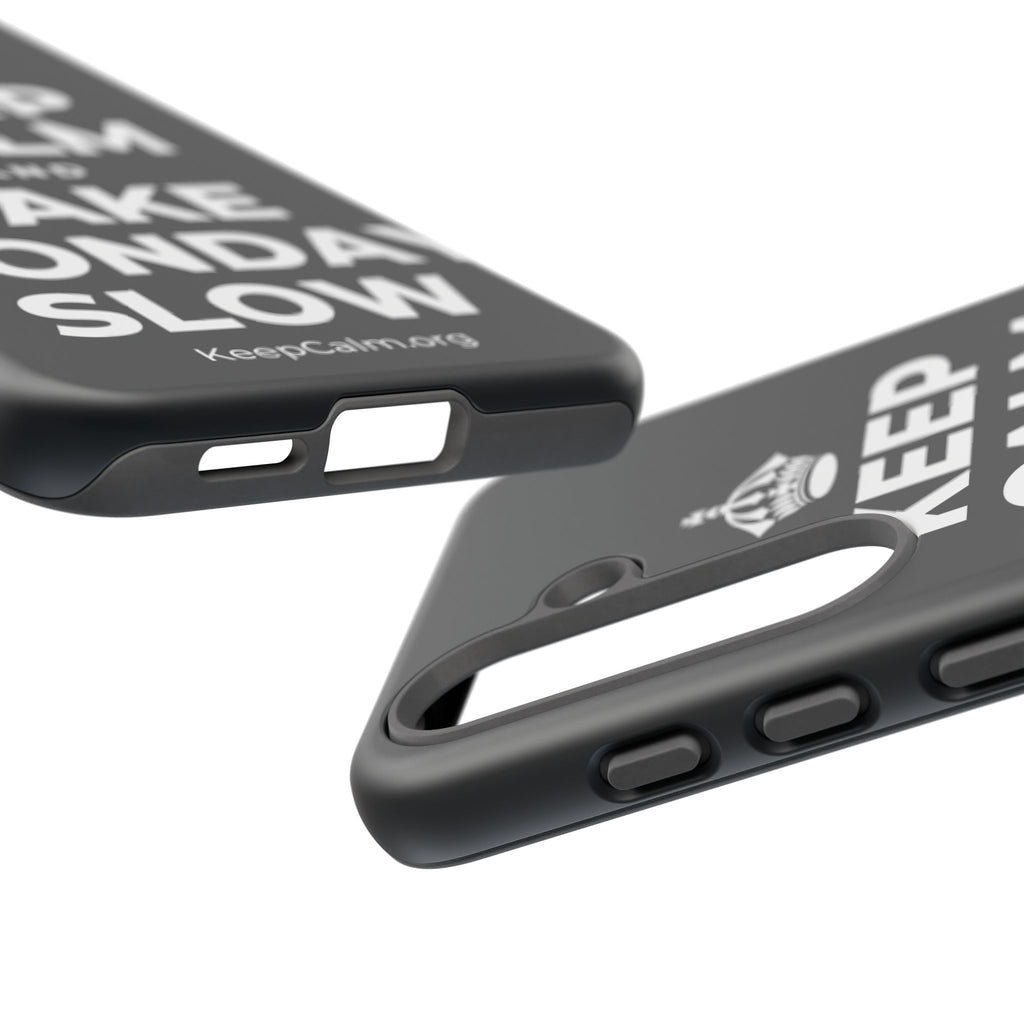 KEEP CALM AND TAKE MONDAY SLOW Phone Case (Dark)