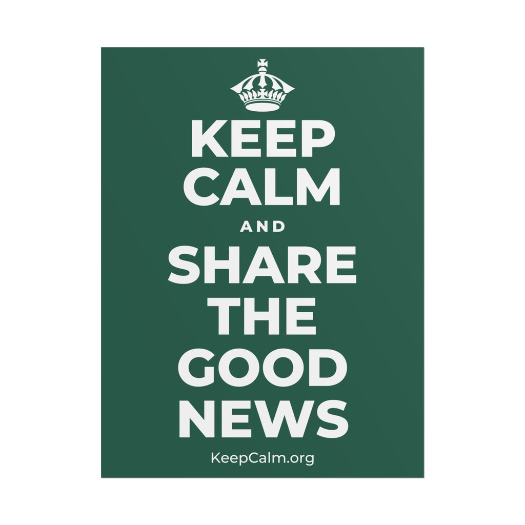 KEEP CALM AND SHARE THE GOOD NEWS Poster