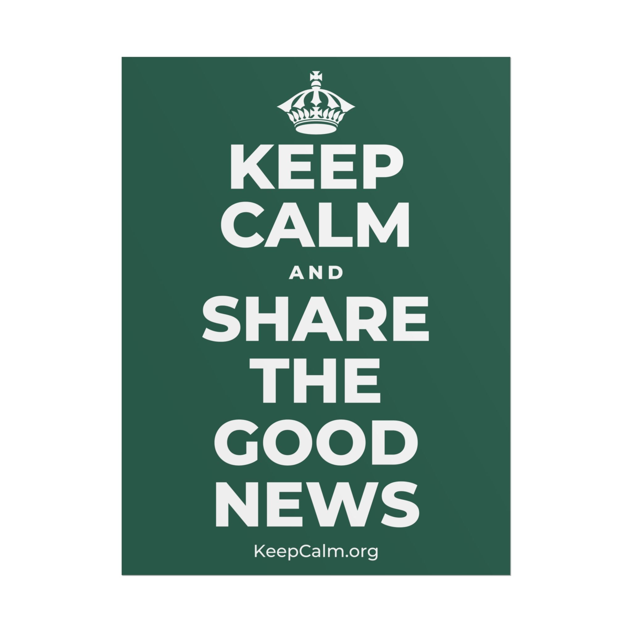 KEEP CALM AND SHARE THE GOOD NEWS Poster