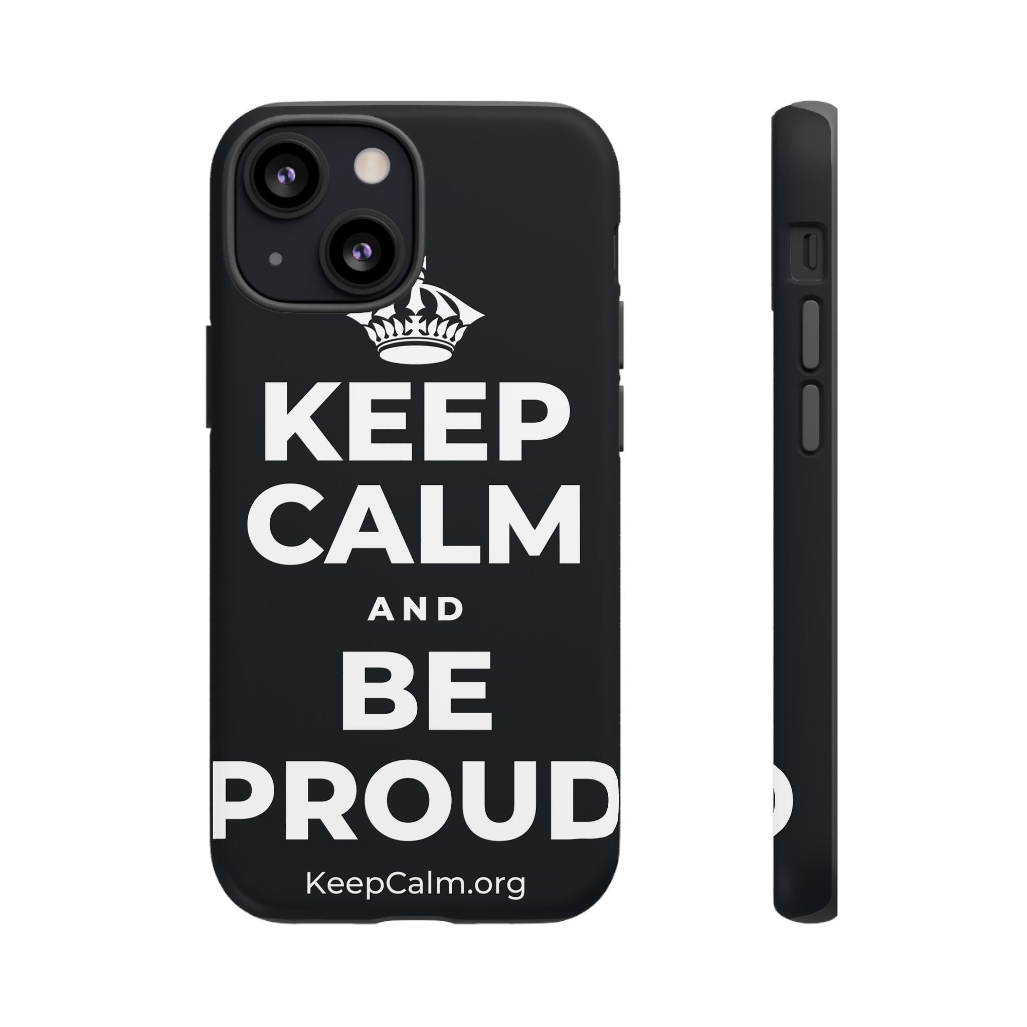 KEEP CALM AND BE PROUD Phone Case (Dark)