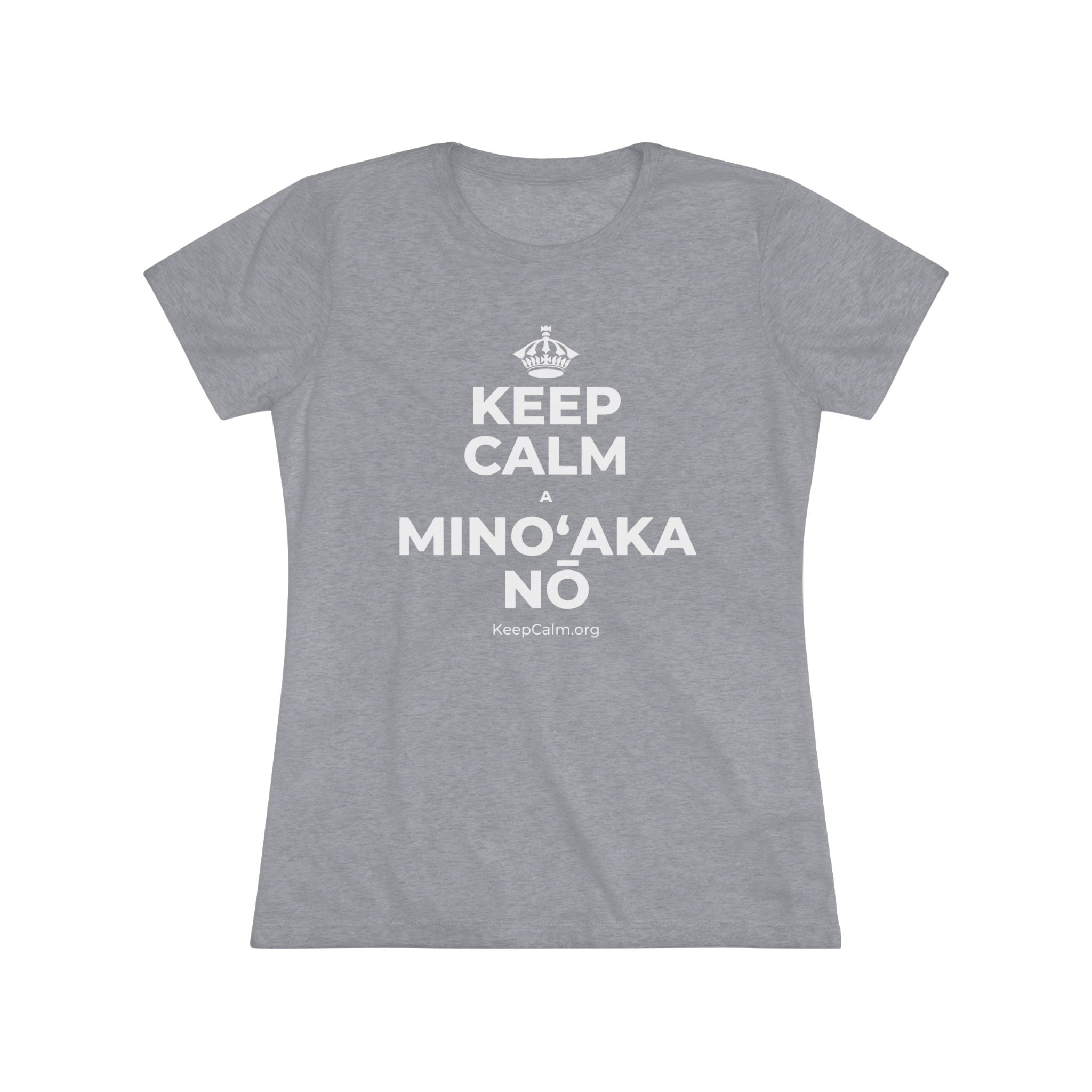 KEEP CALM A MINOʻAKA NŌ Women's Tri-Blend Tee