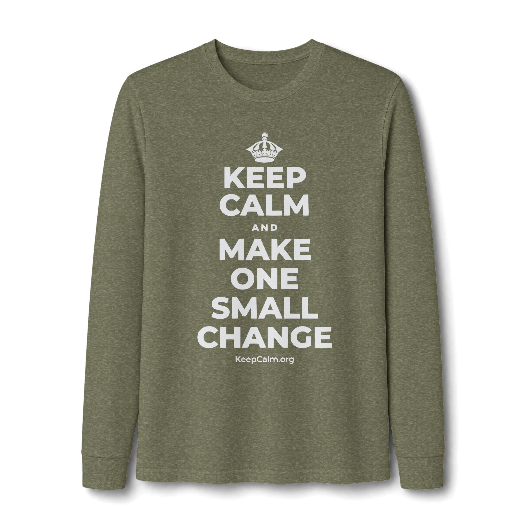 KEEP CALM AND MAKE ONE SMALL CHANGE Long Sleeve Tee