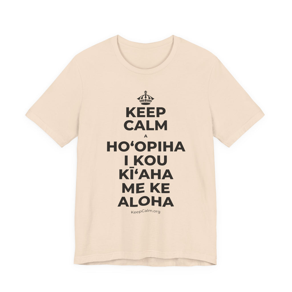 KEEP CALM A HOʻOPIHA I KOU KĪʻAHA ME KE ALOHA T-Shirt (Soft Cream–Heather Mauve)