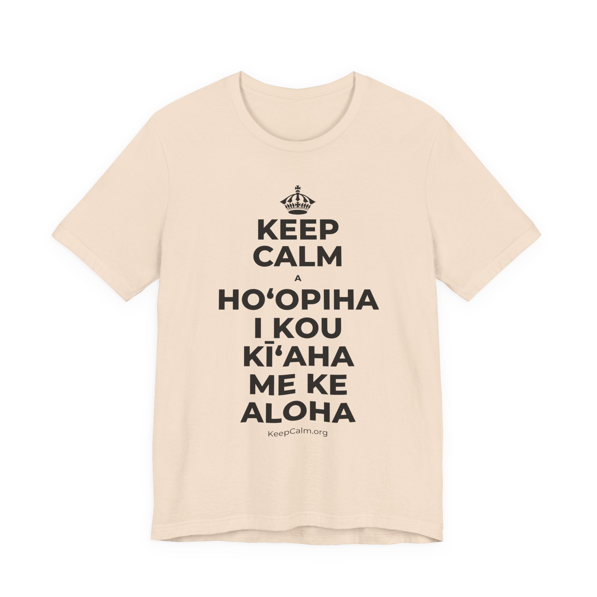 KEEP CALM A HOʻOPIHA I KOU KĪʻAHA ME KE ALOHA T-Shirt (Soft Cream–Heather Mauve)