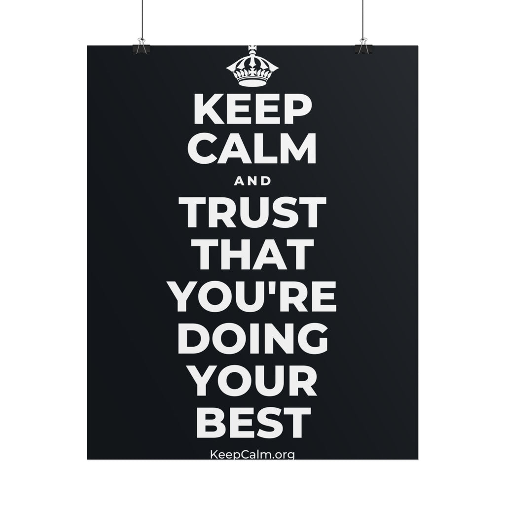 KEEP CALM AND TRUST THAT YOU'RE DOING YOUR BEST Poster (Dark)