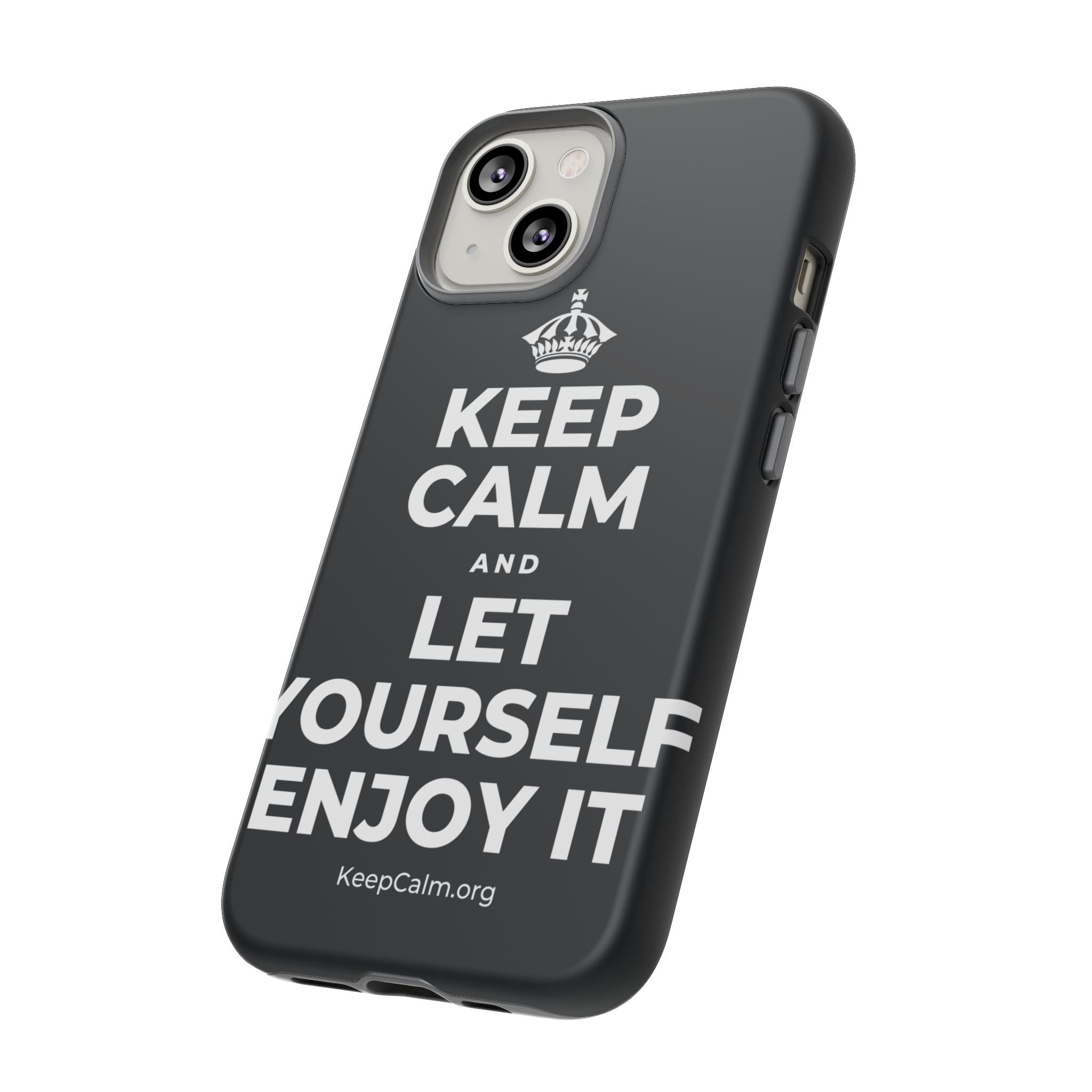 KEEP CALM AND LET YOURSELF ENJOY IT Phone Case (Dark)