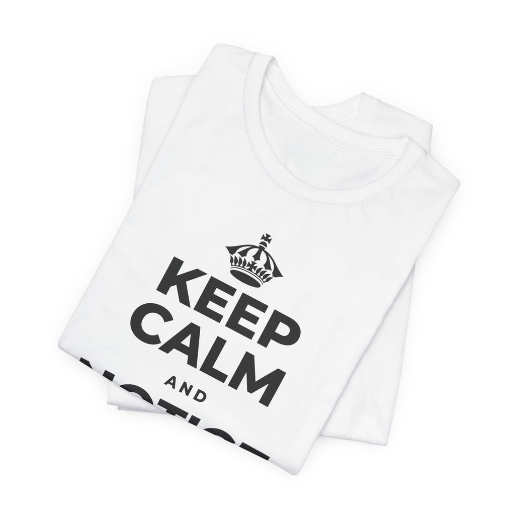 KEEP CALM AND NOTICE THE GOOD T-Shirt (White–Asphalt)