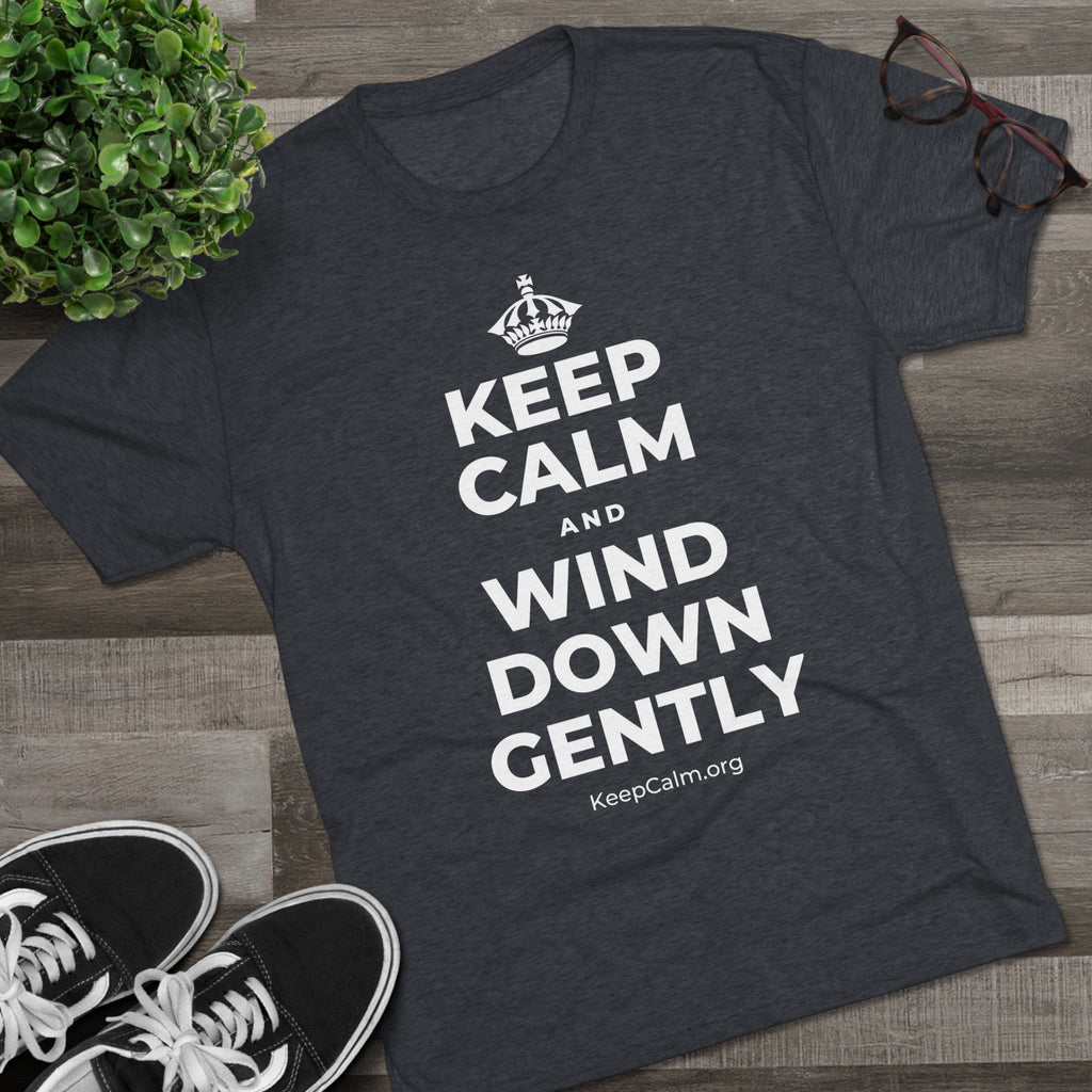 KEEP CALM AND WIND DOWN GENTLY Tri-Blend Tee