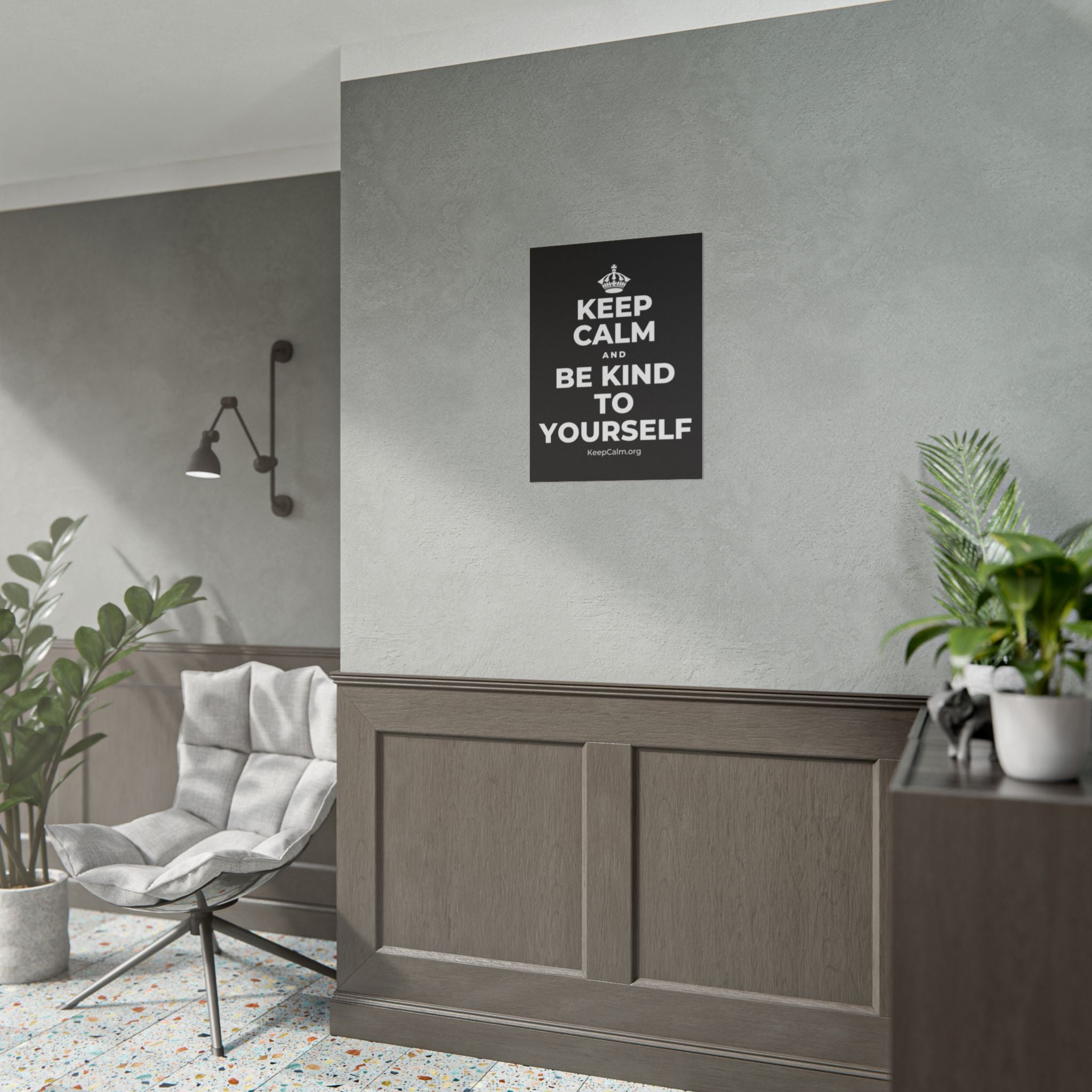 KEEP CALM AND BE KIND TO YOURSELF Poster