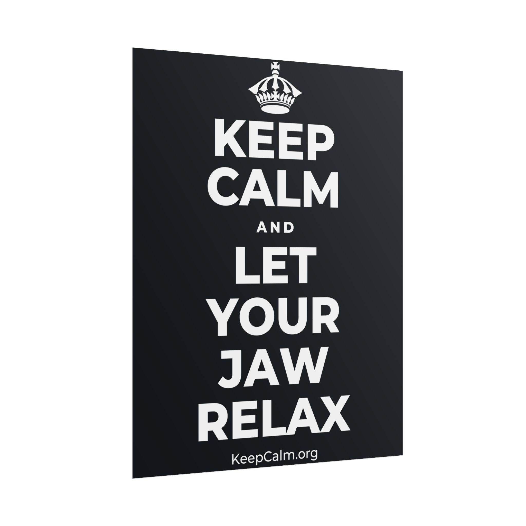KEEP CALM AND LET YOUR JAW RELAX Poster (Dark)