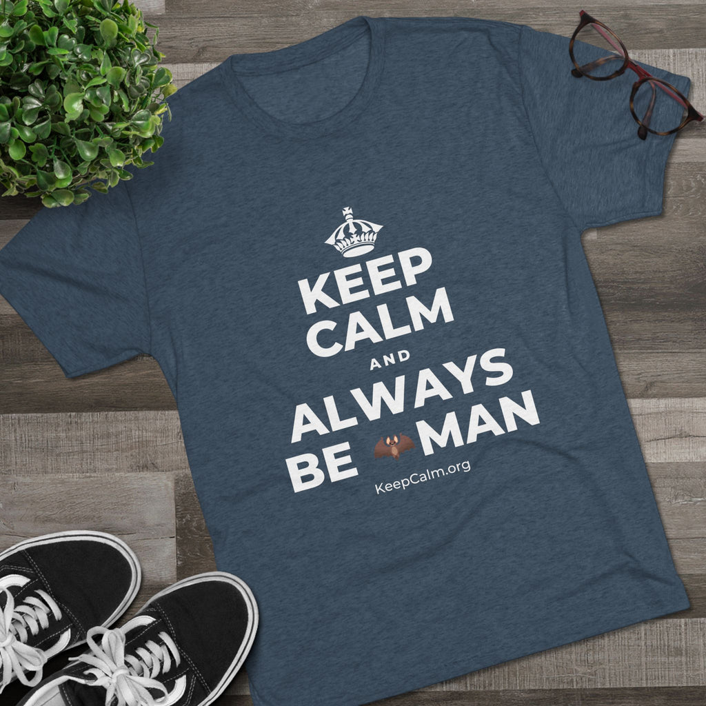 KEEP CALM AND ALWAYS BE 🦇MAN Tri-Blend Tee