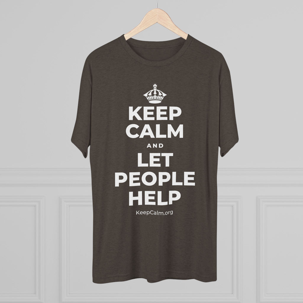 KEEP CALM AND LET PEOPLE HELP Tri-Blend Tee