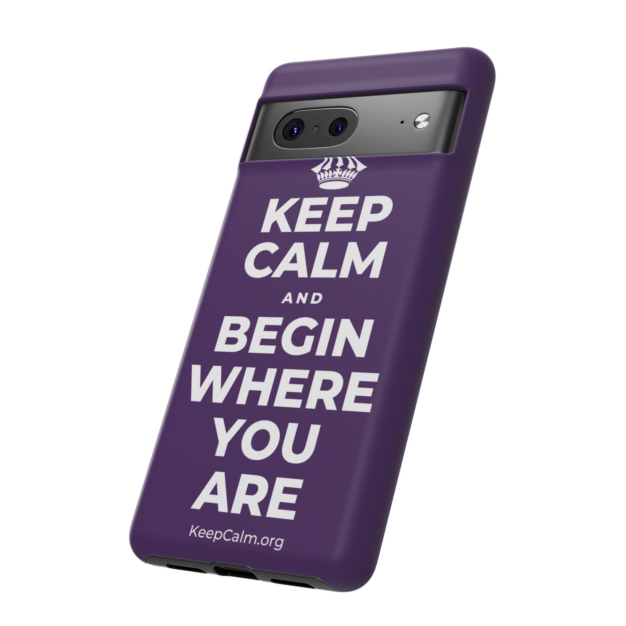 KEEP CALM AND BEGIN WHERE YOU ARE Phone Case