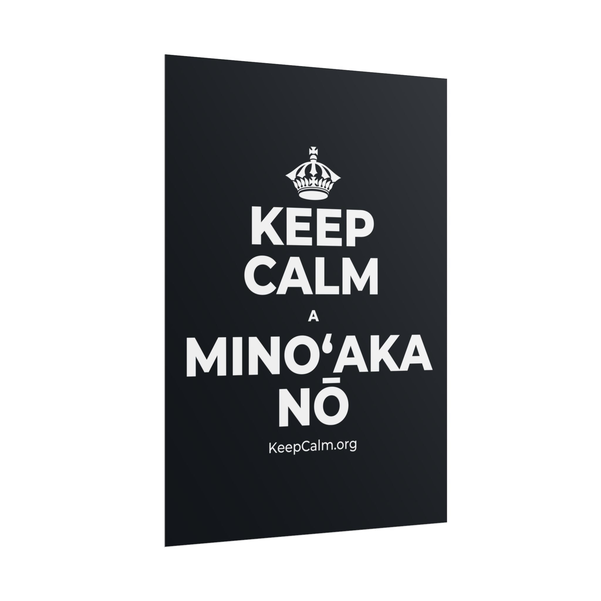 KEEP CALM A MINOʻAKA NŌ Poster (Dark)