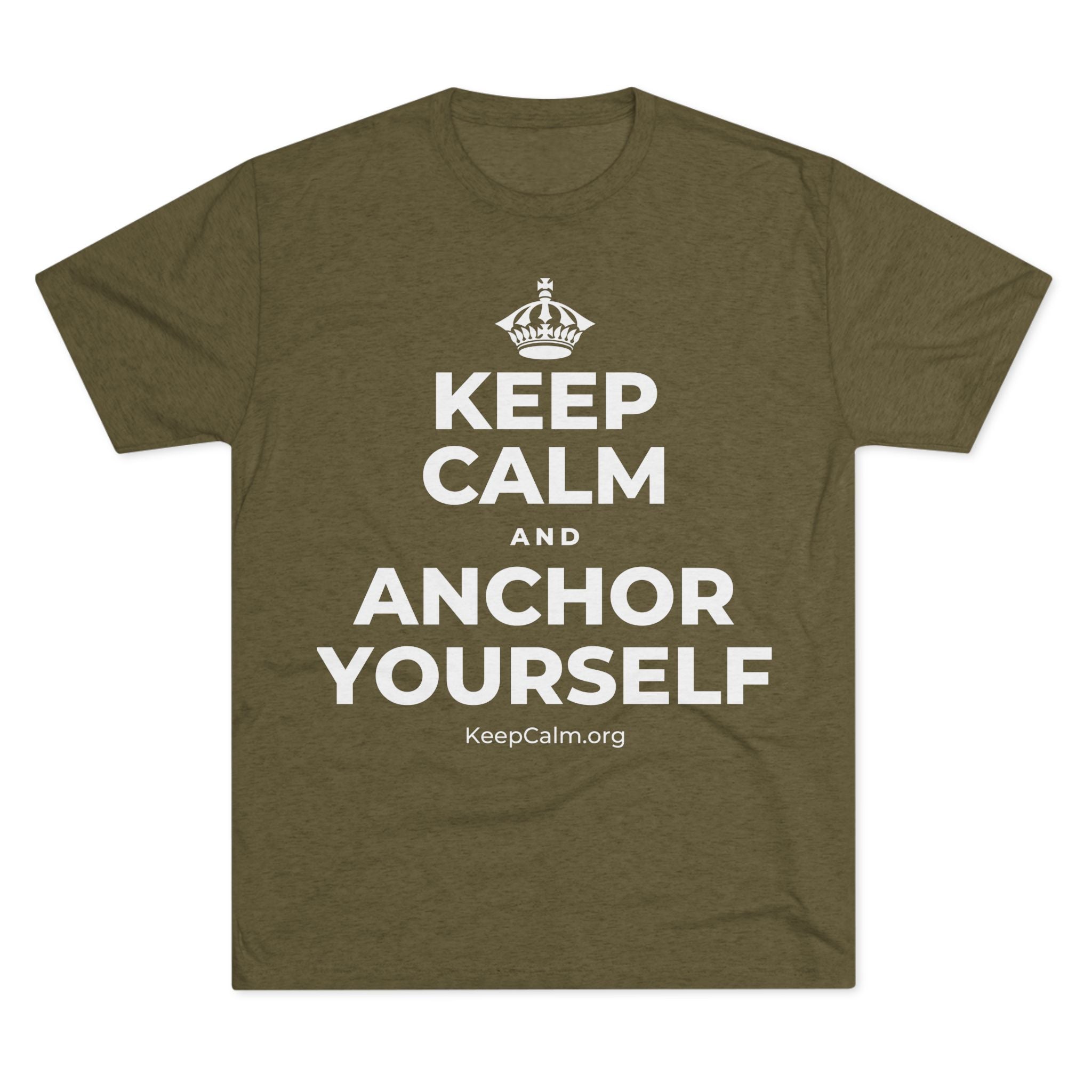 KEEP CALM AND ANCHOR YOURSELF Tri-Blend Tee
