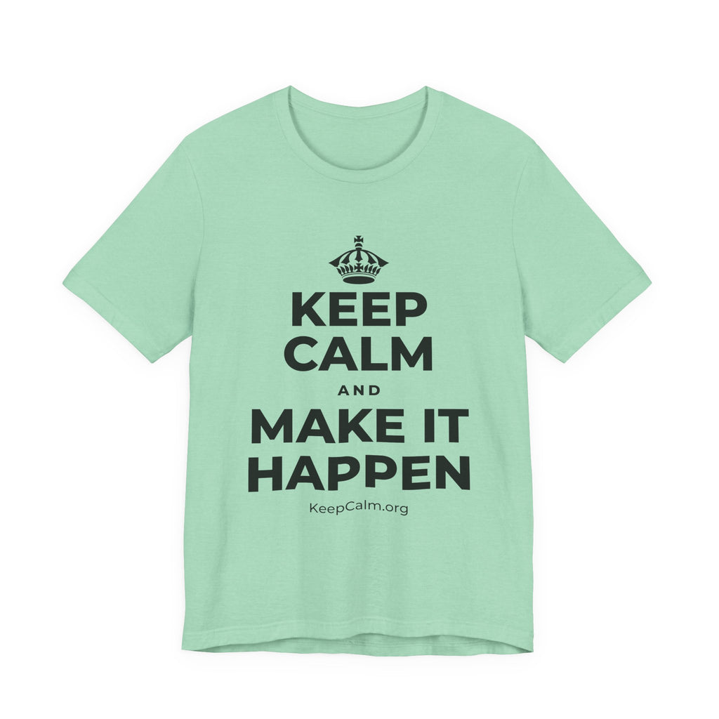 KEEP CALM AND MAKE IT HAPPEN T-Shirt (Baby Blue–Silver)