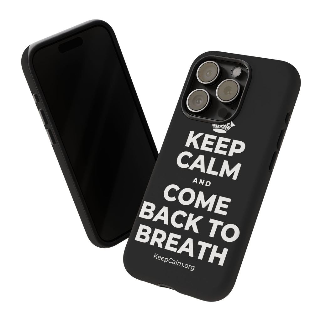 KEEP CALM AND COME BACK TO BREATH Phone Case