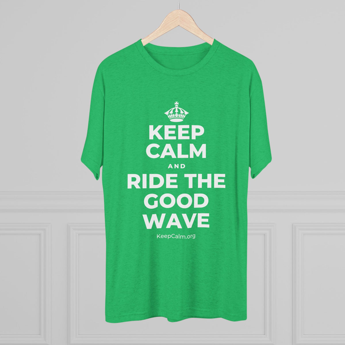 KEEP CALM AND RIDE THE GOOD WAVE Tri-Blend Tee
