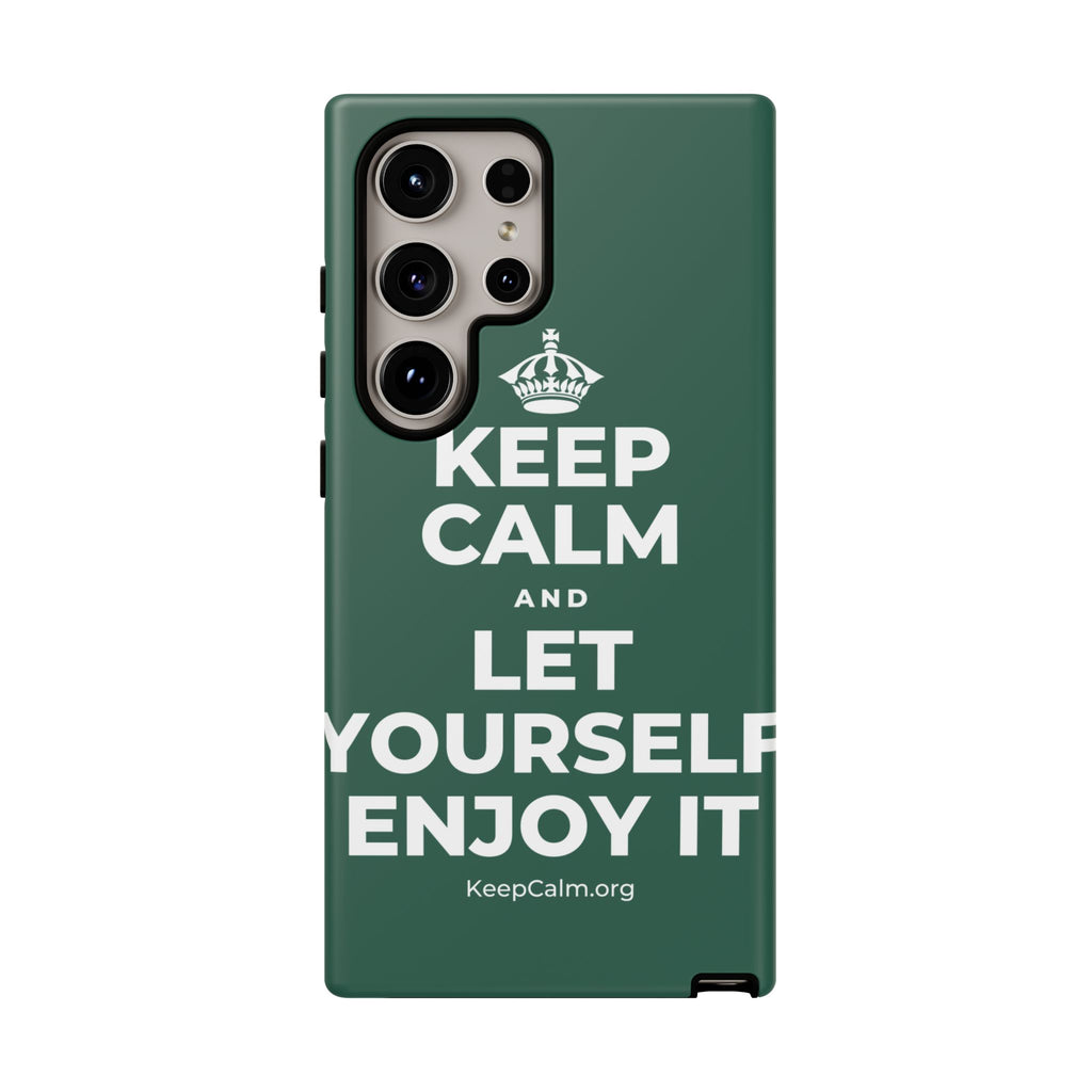 KEEP CALM AND LET YOURSELF ENJOY IT Phone Case