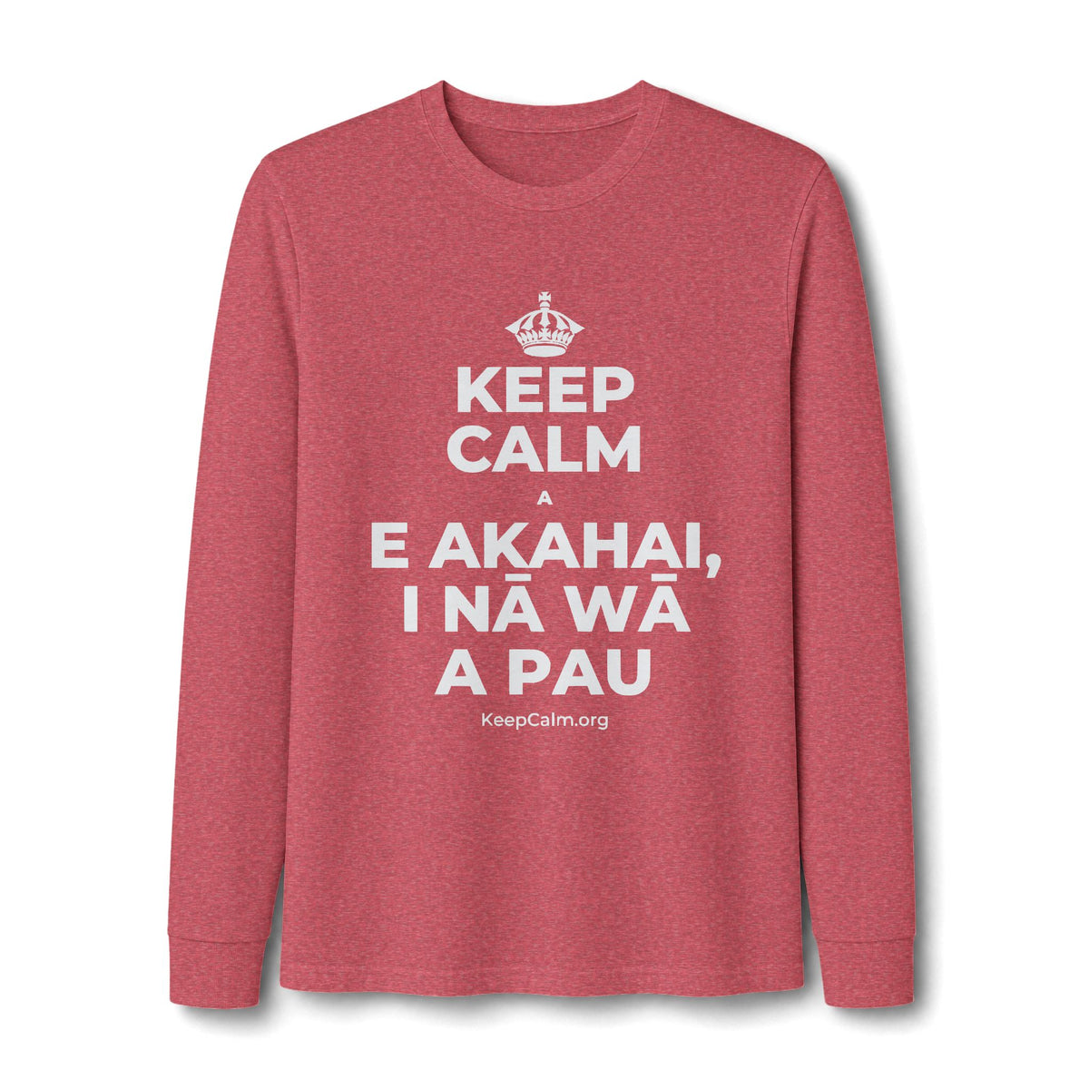 KEEP CALM A E AKAHAI, I NĀ WĀ A PAU Long Sleeve Tee