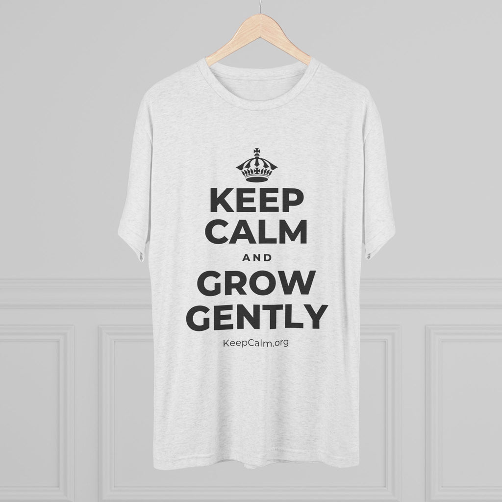 KEEP CALM AND GROW GENTLY Tri-Blend Tee