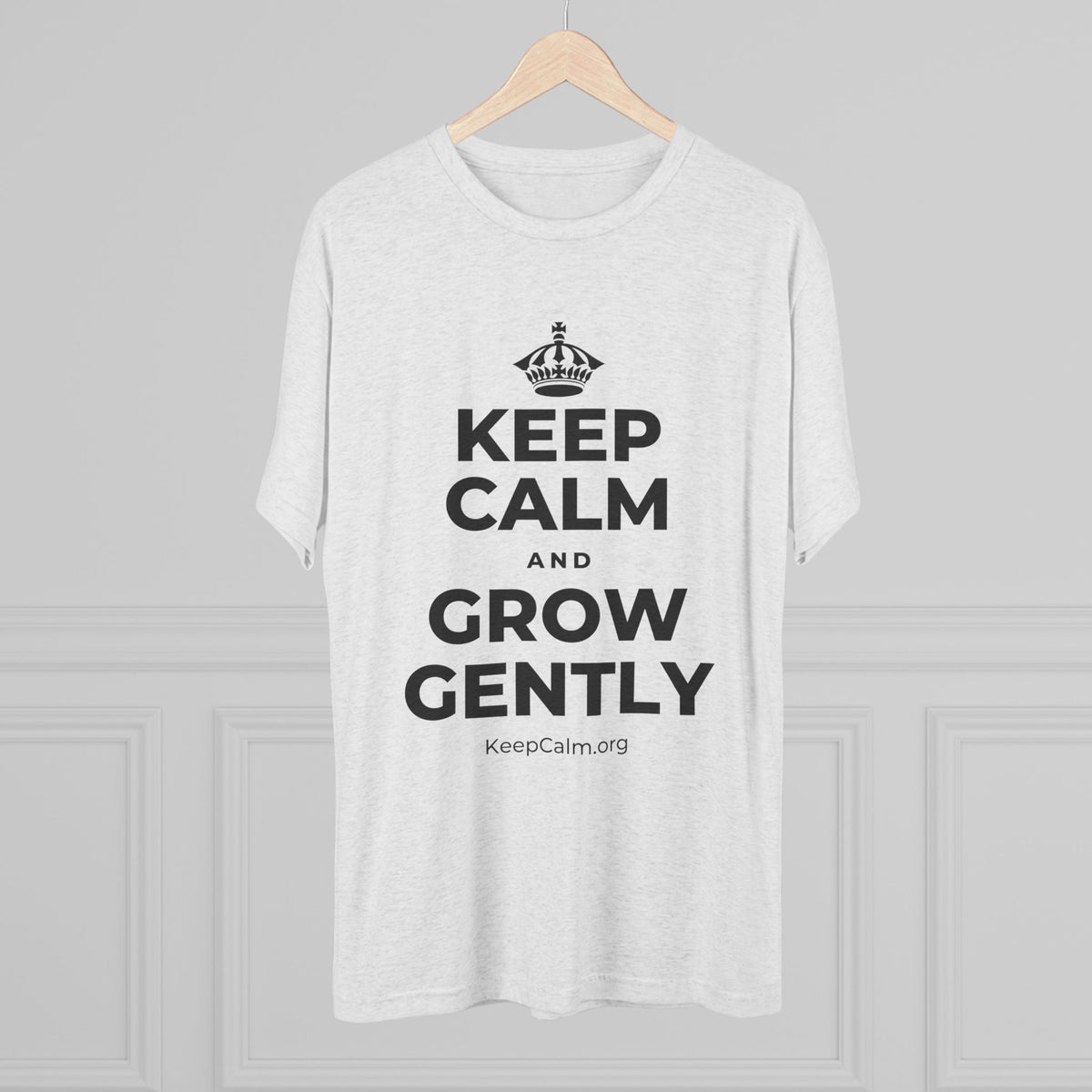 KEEP CALM AND GROW GENTLY Tri-Blend Tee